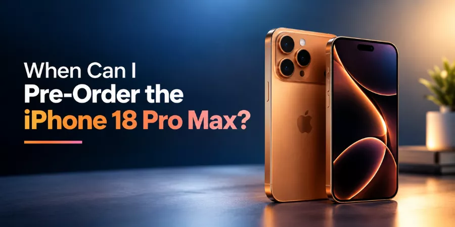 iPhone 18 Pro Max pre-order date iPhone 18 Pro Max pre-order date